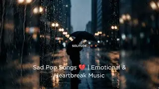 Sad Pop Songs Playlist