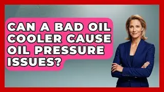 Can A Bad Oil Cooler Cause Oil Pressure Issues? - Big Truck Lovers
