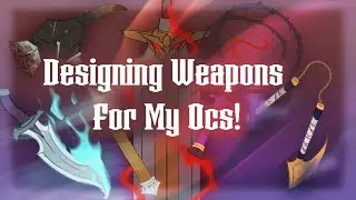 Designing Weapons for My OCs!! ✨