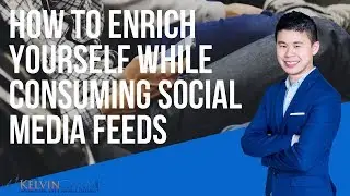 KC33: How To Enrich Yourself While Consuming Social Media Feeds