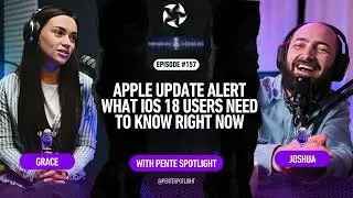 EP 157 | Apple Update Alert  What iOS 18 Users Need to Know Right Now | Pente Spotlight
