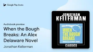 When the Bough Breaks: An Alex Delaware Novel by Jonathan Kellerman &middot; Audiobook preview