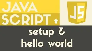 Setup & Hello World | JavaScript | Tutorial 3