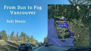 1 Hour Calm Drive | North Vancouver to White Rock | Soft Music & Fog
