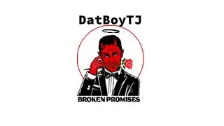 DatBoyTJ -&ldquo;Broken Promises&rdquo;(Official Audio)