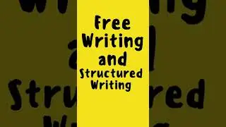 Free Writing & Structured Writing