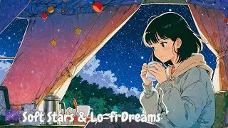 Soft Stars & Lo-fi Dreams🏕 33. Tent Dreams｜星空の下で聴く音