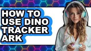How to Use Dino Tracker Ark (updated)