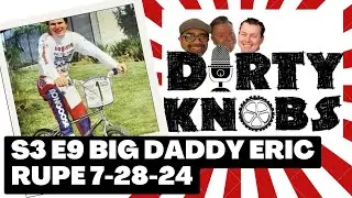 Dirty Knobs Podcast S3 E9 Eric Rupe