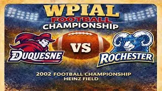 2002 WPIAL Championship | A Game That Defined an Era&rdquo; Duquesne vs. Rochester