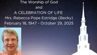 A Celebration of Life Mrs. Rebecca Pope Estridge (Becky) - November 8, 2025