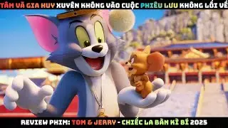 [Review Phim] Tom & Jerry: Chiếc La B&agrave;n K&igrave; B&iacute; 2025