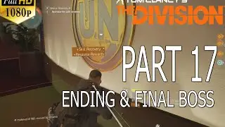 Tom Clancy's the Division STORY MODE General Assembly PART 17 ENDING FINAL BOSS - NO COMMENTARY