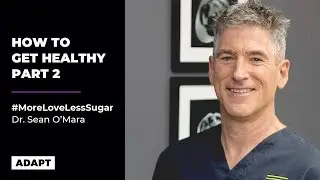 How To Get Healthy Part 2 — Dr. Sean 'O Mara [Adapt Events]