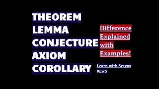 Theorem, Lemma, Corollary, Axiom and Conjecture. Are they Same? | Discrete Mathematics