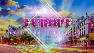 EUROPE in 4K - CINEMATIC MAGICAL TIMELAPSE | YAN STUDIO