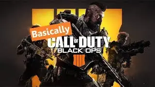 Basically Black Ops 4