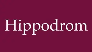 How to Pronounce ''Hippodrom'' Correctly in German
