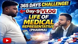 Life of a Medical Representative | Pharma Job Reality | 365 Days Challenge Day 9