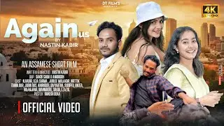AGAIN Us || ASSAMESE SHORT FILM || DT FILM&rsquo;S || Nastin Kabir | Liza Sharma | Jublee | Hrittik