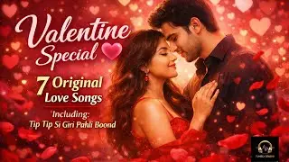 Valentine Special 💖 | 7 Original Love Songs Mashup | Romantic Valentine Songs 2026