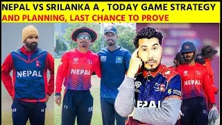 NEPAL VS SRILANKA A , LAST CHANCE TO PROVE IN SRILANKA ,DETAIL ANALYSIS