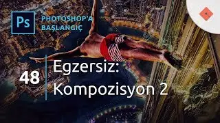 Photoshop Dersleri - Başlangıç #48 | Egzersiz - Kompozisyon 2