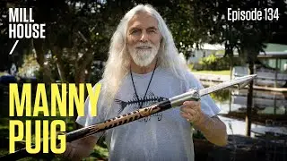 Manny Puig | Mill House Podcast - Episode 134