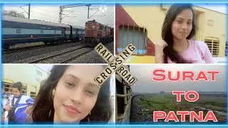 SURAT TO PATNA |Summer Special Train |20 Hours Delay Train |1.6 Years Ke Baad Ghar Aayi |Meet Kristy