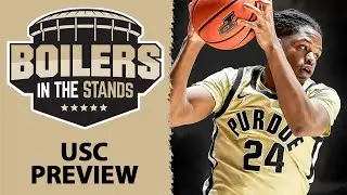 Purdue Boilermakers vs USC Trojans PREVIEW | Boilers In The Stands