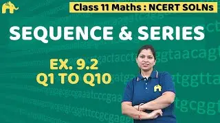 Sequences And Series Class 11 Maths | Chapter 9 Ncert Solutions Exercise 9.2 Questions 1-10
