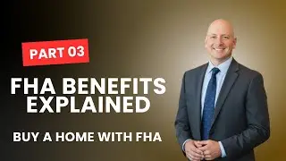 FHA Loan Part 03 | Credit Score, Down Payment & Key Benefits Explained