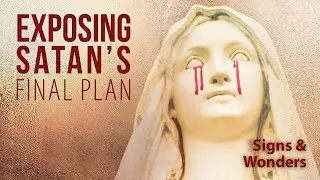 False Miracles: Revealing Satan&rsquo;s Final End-Time Deceptions | Signs & Wonders