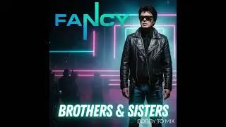 Fancy – Brothers & Sisters (Bobby To Mix)