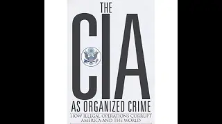 The CIA,  Over 70 years of organized crime