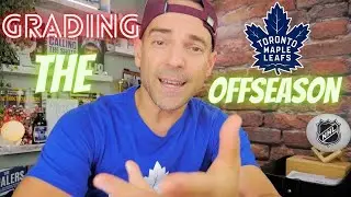 Grading The 2025 TORONTO MAPLE LEAFS Offseason