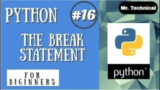 Python The Break Statement ||| Python Tutorial ||| Python Programming #16