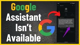 How to Fix Google Assistant Isn&rsquo;t Available on This Device Error on Android Phone  [Tutorial]