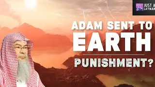 Was Adam not sent to earth as a punishment?  (Qadr) | Sheikh Assim Al Hakeem -JAL