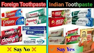 Indian Toothpaste vs Foreign toothpaste | Indian toothpaste brands | Patanjali, Oral B, Dabur red