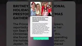 #BritneySpears Emotional Holiday as Son Sean Preston Skips Christmas Gathering