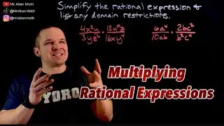 Multiplying Rational Expressions and List Domain Restrictions
