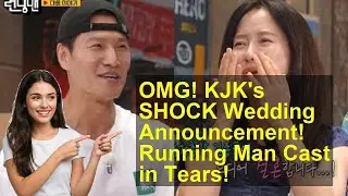 OMG! KJK's SHOCK Wedding Announcement! Running Man Cast in Tears!