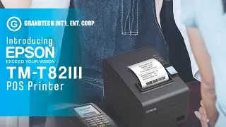 Grandtech Int'l Ent Corp | Episode 24 - Epson TM-T82III POS Printer