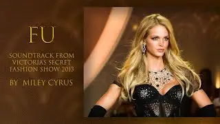 FU (VICTORIA'S SECRET FASHION SHOW 2013) : Miley Cyrus