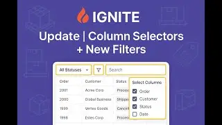 Ignite Update | Column Selectors & New Filters for Smarter Navigation