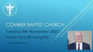 Tuesday 8th November 2022 Pastor Tom McLaughlin