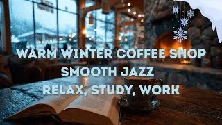 Peaceful Winter Coffee Shop ❄️ Smooth Jazz with Crackling Fire | Focus Music