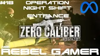 Zero Caliber: Reloaded - Operation Nightshift: Entrance (#18) - META QUEST 3