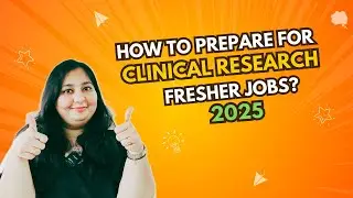 How to Prepare for Clinical Research Fresher Jobs 2025? | Clinical Research Placement Preparation |